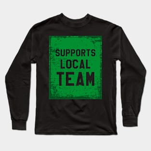 Supports local team || Green Long Sleeve T-Shirt